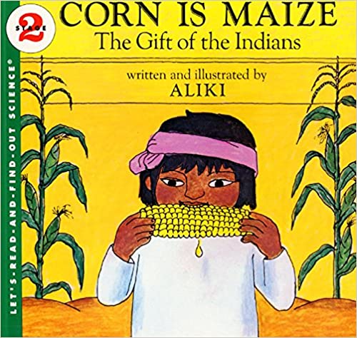 Corn Is Maize: The Gift of the Indians: Let