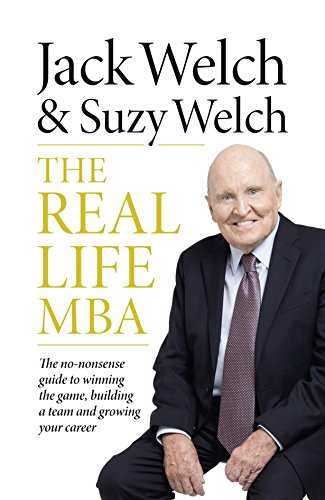 The Real-Life MBA: The No-Nonsense guide to winning the game, building a team and growing your career