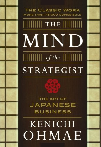 The Mind Of The Strategist: The Art of Japanese Business