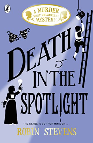 Death in the Spotlight: A Murder Most Unladylike Mystery (Book 8) (A Murder Most Unladylike Mystery, 7)