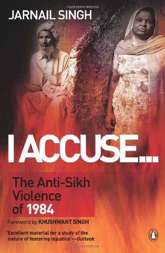 I Accuse... :The Anti-Sikh Violence of 1984