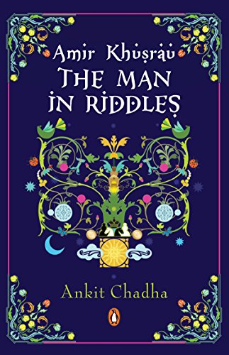 Amir Khusrau: The Man in Riddles