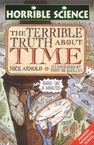 The Terrible Truth About Time (Horrible Science)