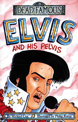 Elvis and His Pelvis (Dead Famous)