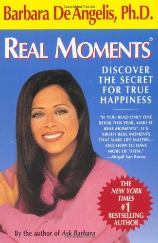 Real Moments: Discover the Secret for True Happiness