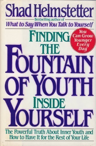 FINDING FOUNTAIN OF YOUTH INSIDE YRSLF:POWRFL TRUTH INNR YOUTH&HT HAV REST LFE