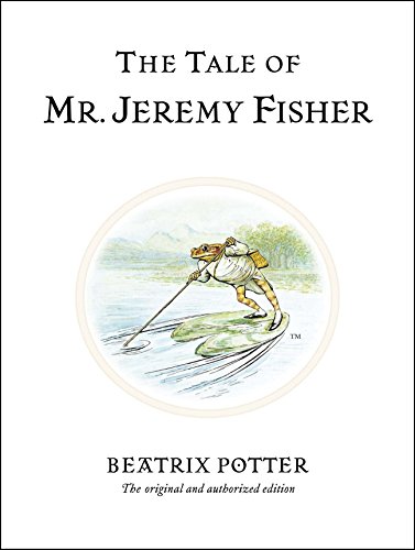 The Tale of Mr. Jeremy Fisher: 7 (Peter Rabbit)