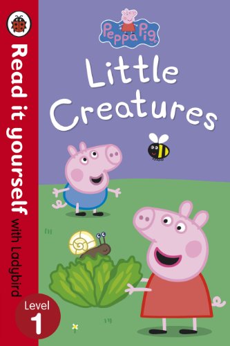 Peppa Pig: Little Creatures - Read it yourself with Ladybird: Level 1 (Read It Yourself Level 1)