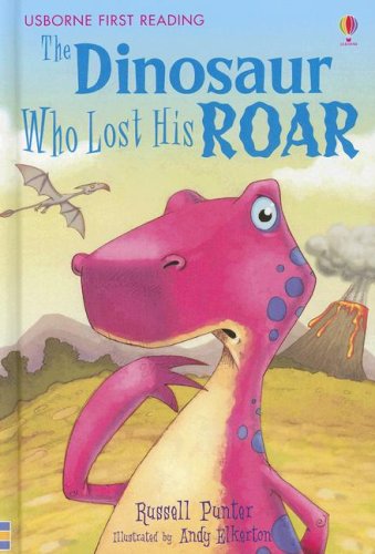 The Dinosaur Who Lost His Roar (Usborne First Reading)