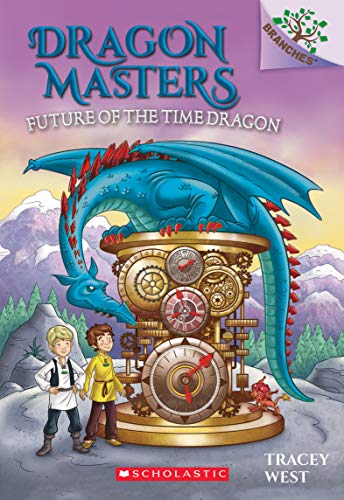 Future of the Time Dragon: A Branches Book (Dragon Masters #15)