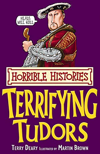 Terrifying Tudors (Horrible Histories)