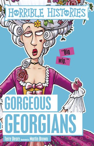 Gorgeous Georgians (Horrible Histories)