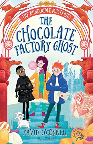 The Chocolate Factory Ghost (The Dundoodle Mysteries)