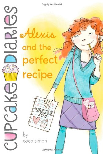Alexis and the Perfect Recipe (Volume 4) (Cupcake Diaries)