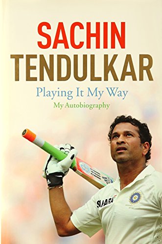 Sachin Tendulkar: Playing it My Way - My Autobiography