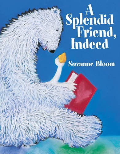 A Splendid Friend, Indeed (Bear and Goose Stories)
