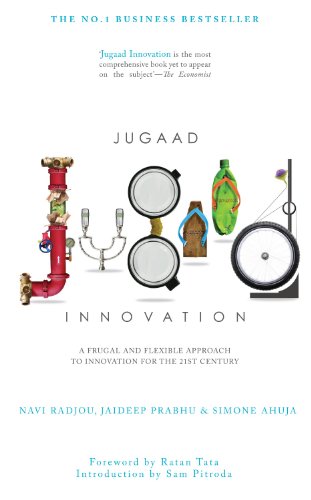 Jugaad Innovation: A Frugal and Flexible Approach to Innovation for the 21st Century