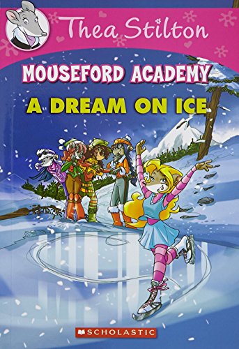 Thea Stilton Mouseford Academy #10: A Dream on Ice