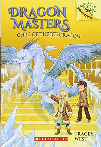 Dragon Masters #09: Chill Of The Ice Dragon: A Branches Book