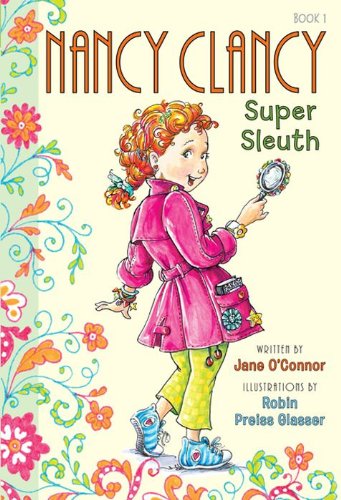 Fancy Nancy: Nancy Clancy, Super Sleuth (Nancy Clancy Chapter Books series Book 1)