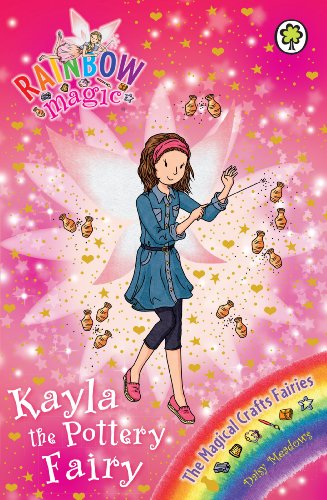 Kayla the Pottery Fairy: The Magical Crafts Fairies Book 1 (Rainbow Magic)