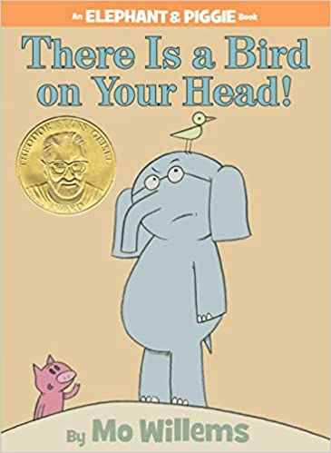 There Is a Bird On Your Head! (An Elephant and Piggie Book) 