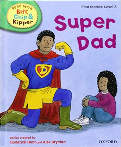 Super Dad - Read With Biff, Chip, and Kipper: First Stories: Level 3