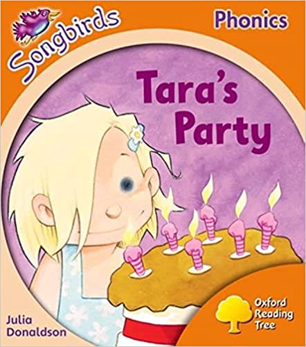 Tara s Party - Oxford Reading Tree Songbirds Phonics- Level 6