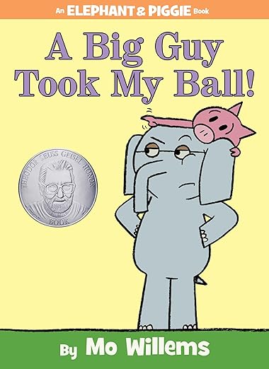A Big Guy Took My Ball (An Elephant and Piggie Book- 19)