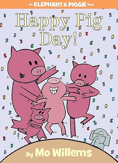 Happy Pig Day - An Elephant and Piggie Book