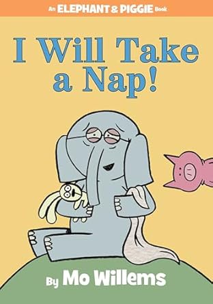 I Will Take a Nap - An Elephant and Piggie Book
