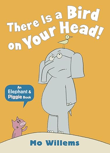 There Is a Bird on Your Head - (An Elephant and Piggie Book)