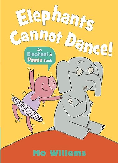 Elephants Cannot Dance - (An Elephant and Piggie Book)