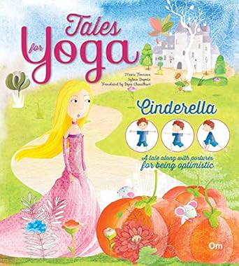 Tales for Yoga - Cinderella - A tale along with postures for being optimistic - Emotion