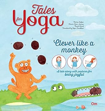 Tales for Yoga -Clever Like a Monkey - A tale along with postures for being joyful