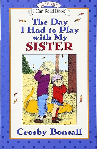 The Day I Had To Play With My Sister (My First I Can Read)
