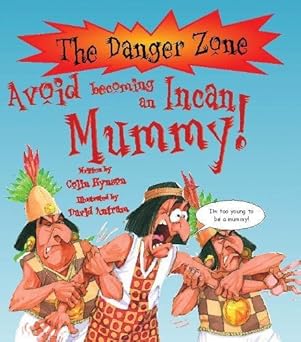 Avoid Becoming An Incan Mummy (The Danger Zone)