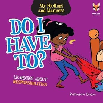 Do I Have To? Learning About Responsibilities (My Feelings And Manners Library) 