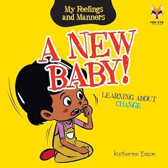 A New Baby! Learning About Change (My Feelings And Manners) 