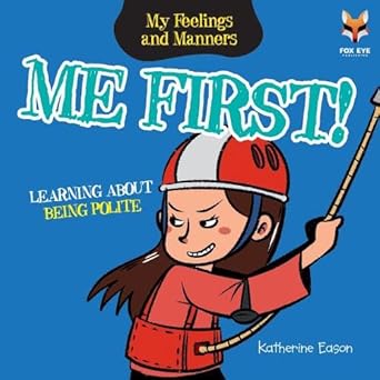 Me First- Learning About Being Polite (My Feelings and Manners Library)